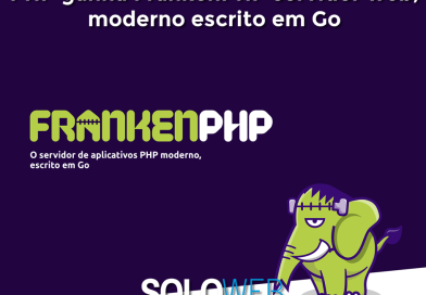 PHP ganha FrankenPHP servidor web, moderno escrito em Go