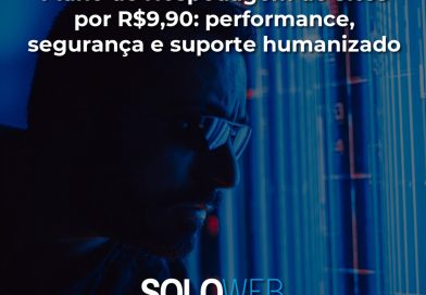 Plano de Hospedagem de Sites por R$9,90: performance, segurança e suporte humanizado